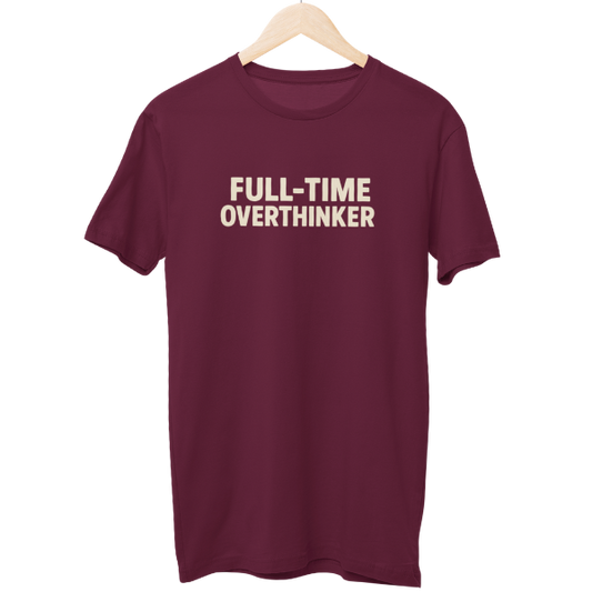 Fulltime Overthinker Unisex Regular T-Shirt