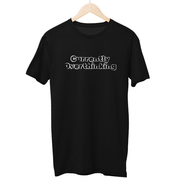 Currently Overthinking Unisex Regular T-Shirt