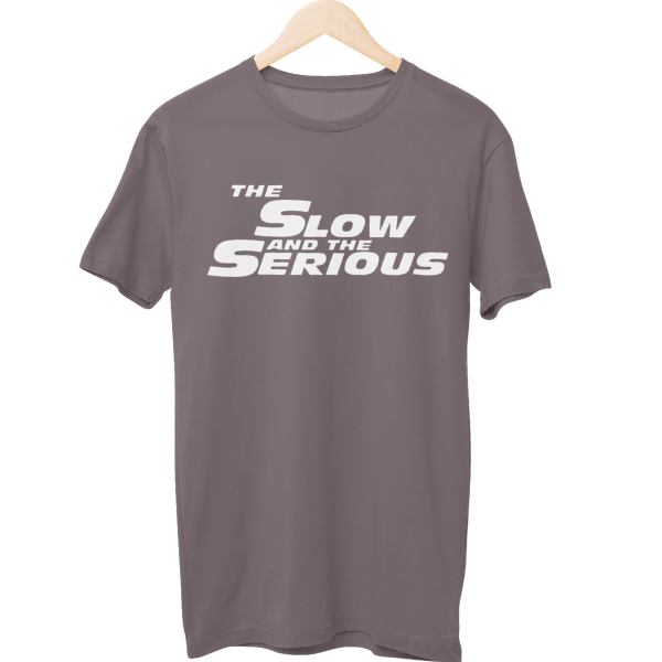 Slow And Serious Unisex Regular T-Shirt