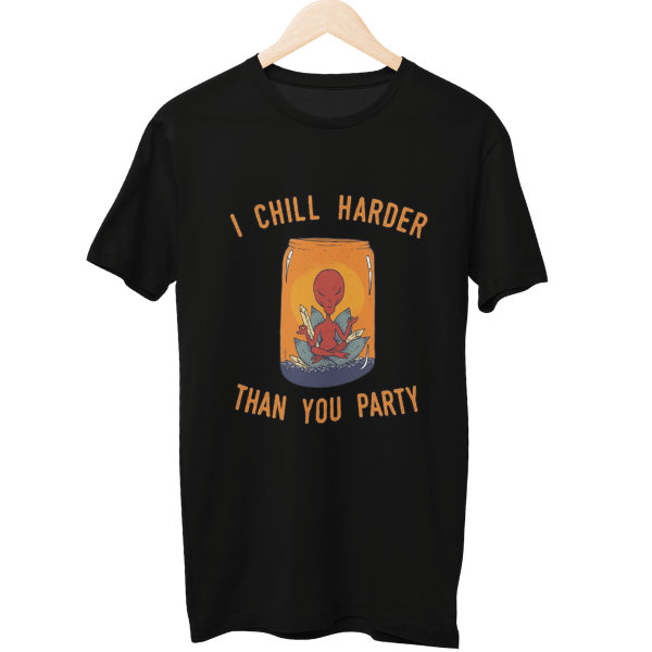 I Chill Harder Than You Party Unisex Regular T-Shirt