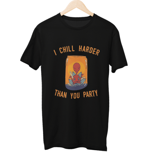 I Chill Harder Than You Party Unisex Regular T-Shirt