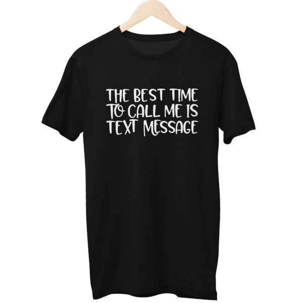 The Best Time To Call Me Unisex Regular T-Shirt