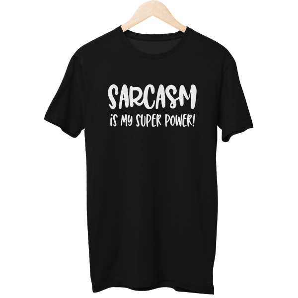 Sarcasm Is My Super Power Unisex Regular T-Shirt