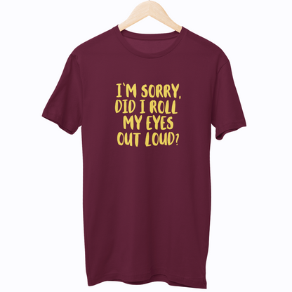 Did I Roll My Eyes Out Loud Unisex Regular T-Shirt