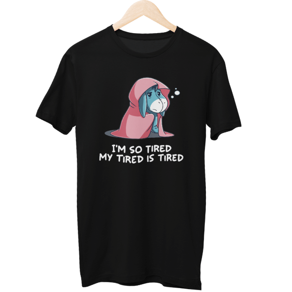 My Tired Is Tired Unisex Regular T-Shirt