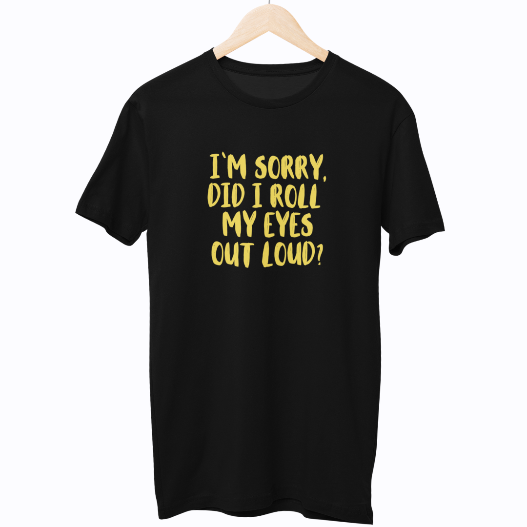 Did I Roll My Eyes Out Loud Unisex Regular T-Shirt