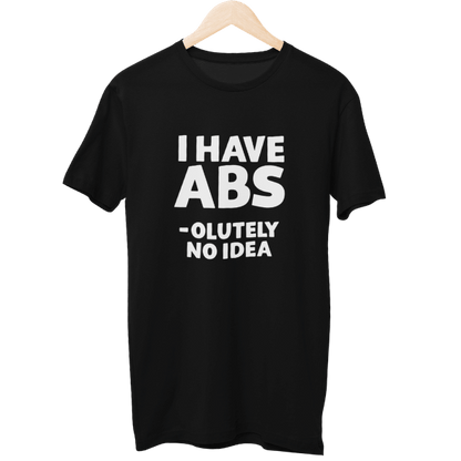 I Have Absolutely No Idea Gym Unisex Regular T-Shirt