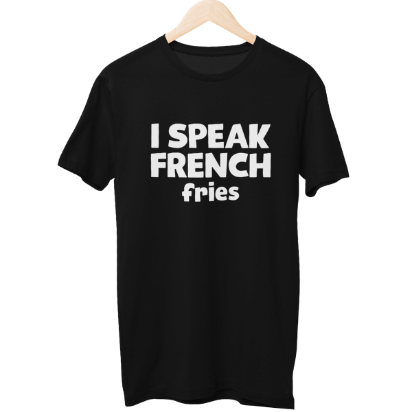 I Speak French Fries Unisex Regular T-Shirt