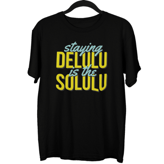 Staying Delulu Is The Solulu Unisex Oversized T-shirt