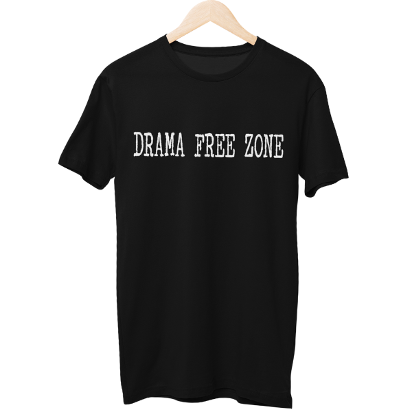 Drama Free Zone Unisex Regular T-Shirt