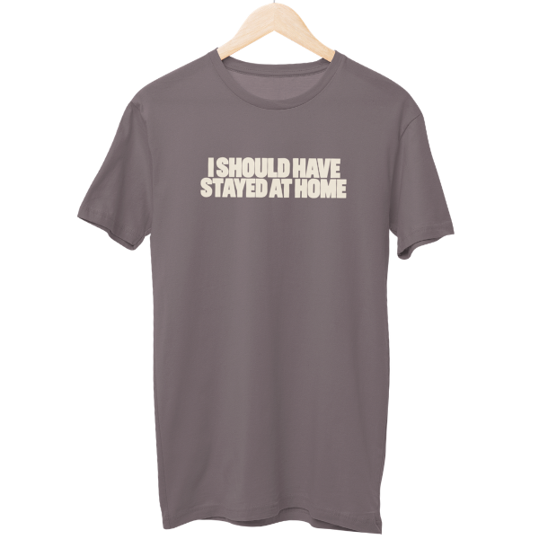 I Should Have Unisex Regular T-Shirt