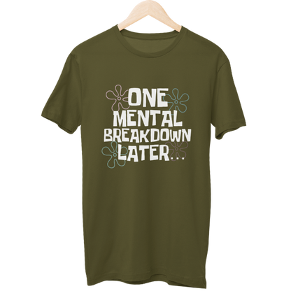 One Breakdown Later Unisex Regular T-Shirt