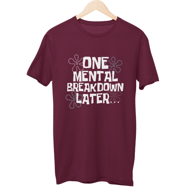 One Breakdown Later Unisex Regular T-Shirt