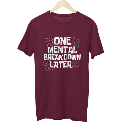 One Breakdown Later Unisex Regular T-Shirt