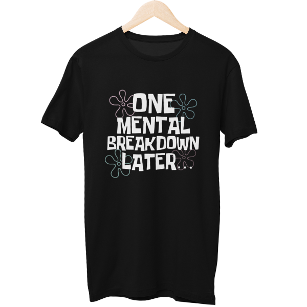 One Breakdown Later Unisex Regular T-Shirt