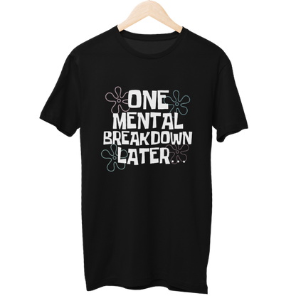 One Breakdown Later Unisex Regular T-Shirt