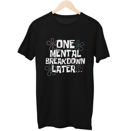 One Breakdown Later Unisex Regular T-Shirt