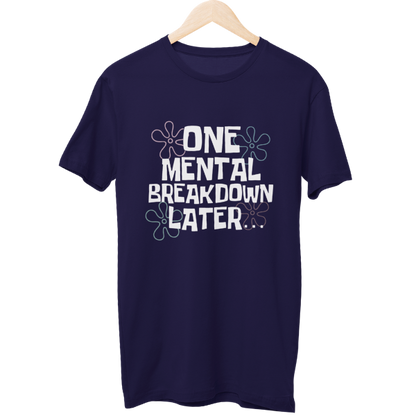 One Breakdown Later Unisex Regular T-Shirt