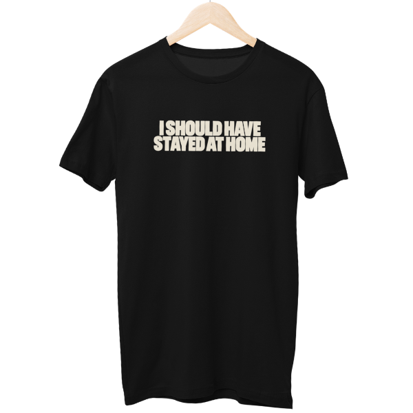 I Should Have Unisex Regular T-Shirt