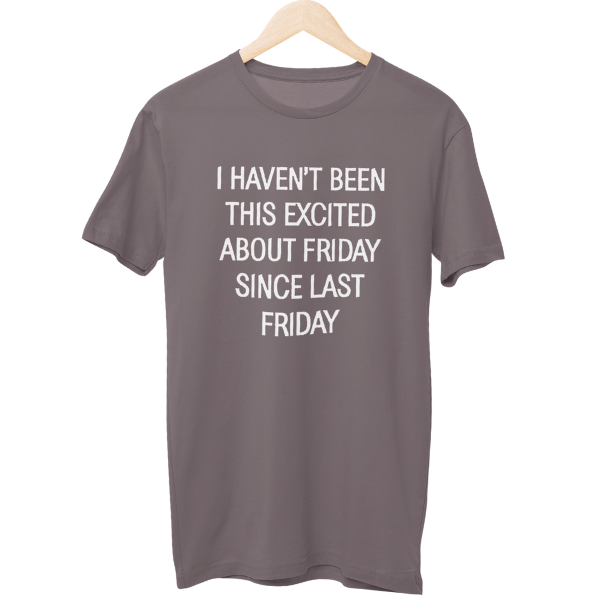 Excited About Friday Unisex Regular T-Shirt