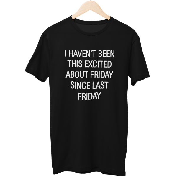 Excited About Friday Unisex Regular T-Shirt