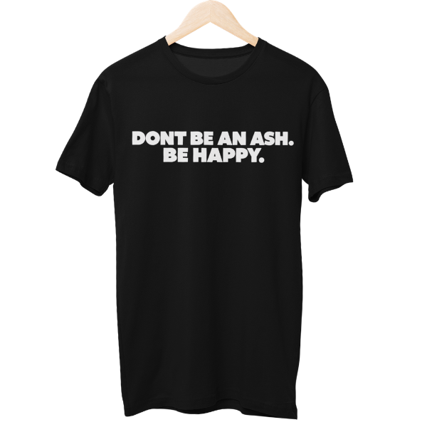 Dont Be An Ash Unisex Regular T-Shirt