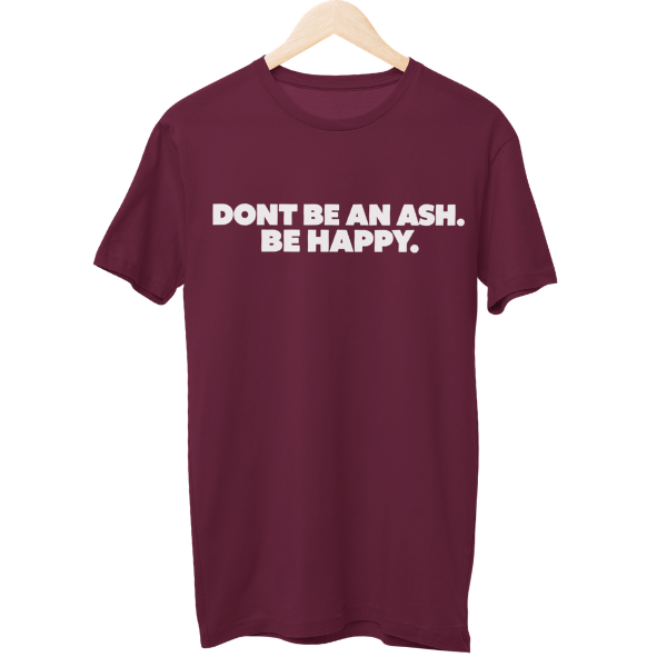 Dont Be An Ash Unisex Regular T-Shirt