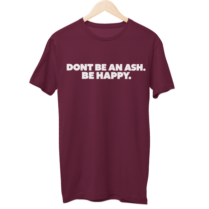Dont Be An Ash Unisex Regular T-Shirt
