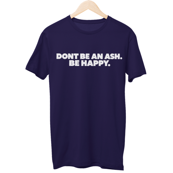 Dont Be An Ash Unisex Regular T-Shirt