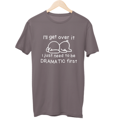 I Will Get Over It Unisex Regular T-Shirt