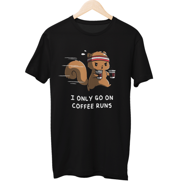 I Go For Coffee Runs Unisex Regular T-Shirt