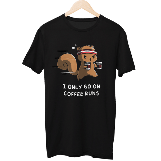 I Go For Coffee Runs Unisex Regular T-Shirt