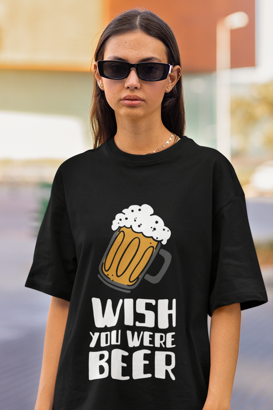 Wish You Were Beer Unisex Oversized T-Shirt